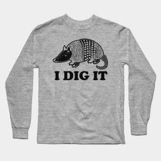 I Dig It Armadillo Shirt, Animal Lover Shirt, Armadillo Gifts, Funny Animal Shirt, Cute Animal Tee, Gifts For Her, Gifts For Him Long Sleeve T-Shirt